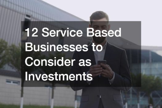 12 Service Based Businesses to Consider as Investments